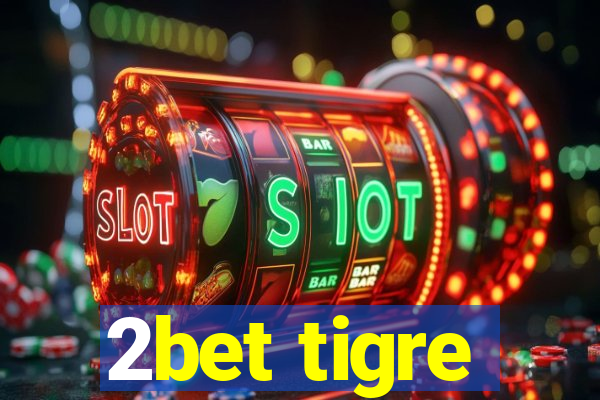 2bet tigre